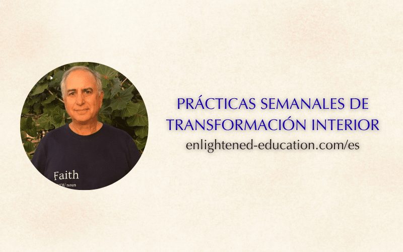 Prácticas Espirituales Semanales de Transformación Interior – Enlightened Education